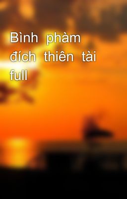 Bình  phàm  đích  thiên  tài full