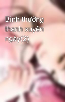 Bình thường thanh xuyên ngày(2)