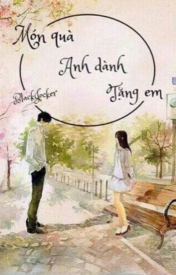 (Bình-Tử)-(Sư-Kết)Món quà anh tặng dành tặng em