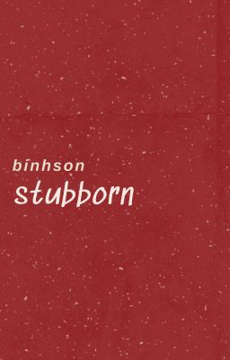 binhson | stubborn