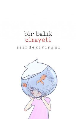 Bir Balık Cinayeti • Tamamlandı.