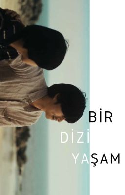 bir dizi yaşam*