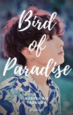 Bird of Paradise • taekook