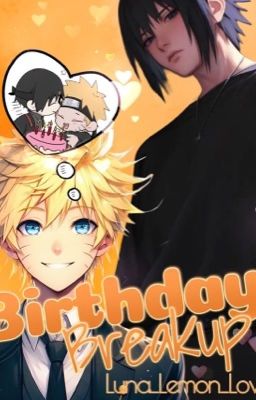 Birthday Breakup - Happy birthday Naruto 2024 / SasuNaru