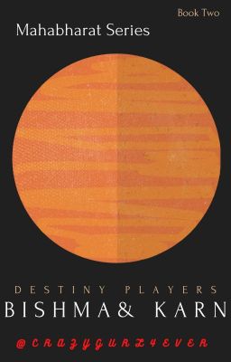 Bishma and Karn- Destiny Players