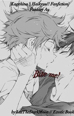 Bite me! [KageHina || Haikyuu!! FF (FantasyAu)]