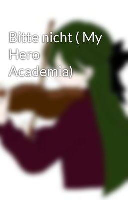 Bitte nicht ( My Hero Academia)