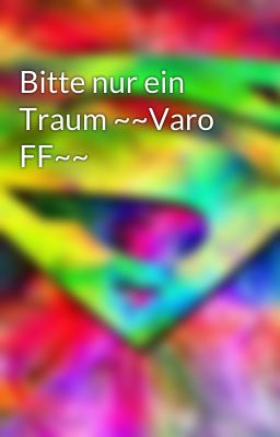 Bitte nur ein Traum ~~Varo FF~~