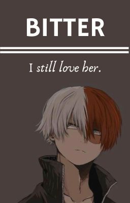 Bitter - Shoto Todoroki x Reader