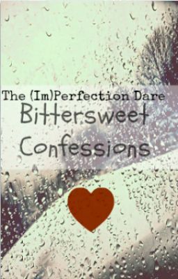 Bittersweet Confessions - The (Im)Perfection Dare