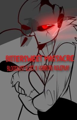 Bittersweet Massacre » Bloodlust Roleplay «