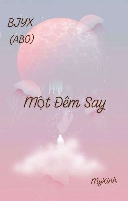 (BJYX|ABO|H) MỘT ĐÊM SAY