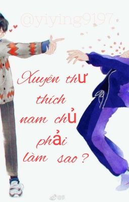 [ BJYX/ HOÀN ] Xuyên thư thích nam chủ phải làm sao ?