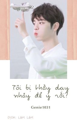 [BJYX - Trans] Tôi bị thầy dạy nhảy để ý rồi?