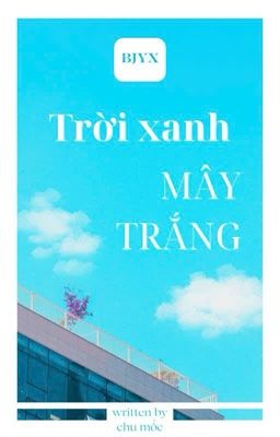 bjyx | trời xanh mây trắng