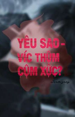 [BL - ABO] Yêu Sao -Vực thẳm cảm xúc? 