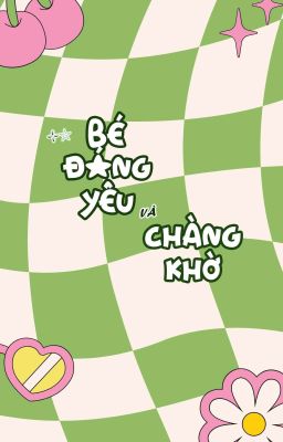 BL || Bé đáng yêu và chàng khờ