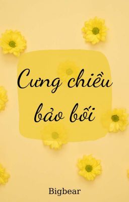 [BL] Cưng chiều bảo bối (18+, 3p) 