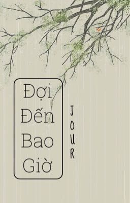 [BL] Đợi đến bao giờ ____ JOUR