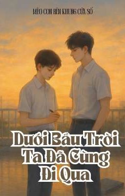 [BL] Dưới Bầu Trời Ta Đã Cùng Đi Qua