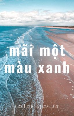 [bl fiction] mãi một màu xanh