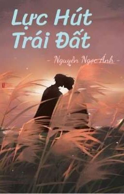 [BL] Lực Hút Trái Đất 