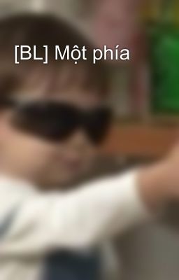 [BL] Một phía