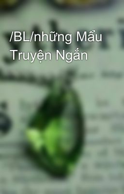 /BL/những Mẩu Truyện Ngắn 