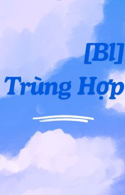 [BL]Trùng Hợp