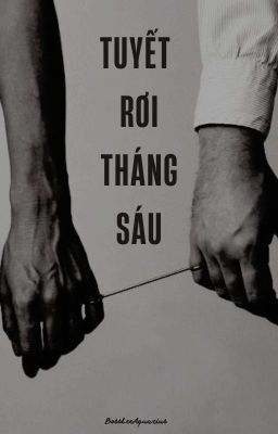 [BL] TUYẾT RƠI THÁNG SÁU