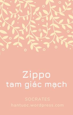 [BL Việt] Zippo Tam Giác Mạch - hantuoc