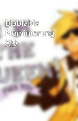 blablabla Nominierung XD 