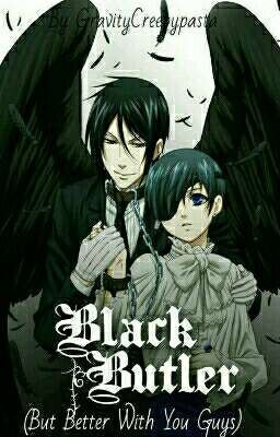 Black Butler (But Better With You Guys)