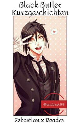 Black Butler Sebastian x Reader [Slow Update]{deutsch}