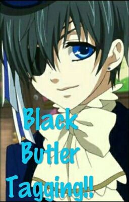 Black Butler Tagging!!