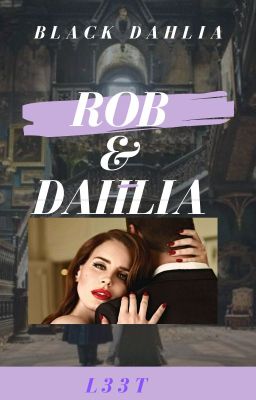 BLACK DAHLIA - ROB & DAHLIA