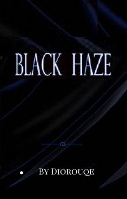 Black Haze[On hold]