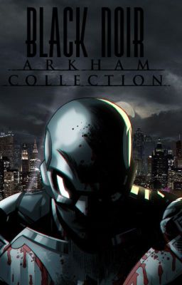 Black Noir Arkham Collection