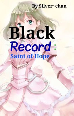 Black Record: Saint Of Hope By Silver~chan