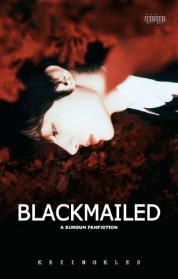 Blackmailed | Sunsun Fanfiction