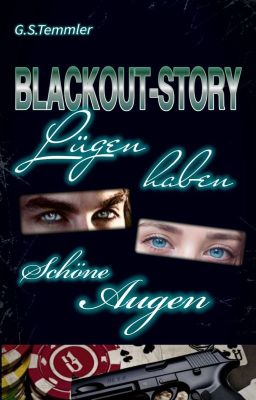 Blackout-Story   Lügen haben schöne Augen