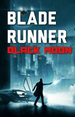 Blade Runner : Black Moon (Wird Überarbeitet)