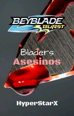 Bladers asesinos (Beyblade Burst) (+18)