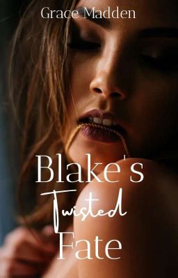 Blake's Twisted Fate (A Completed Steamy, Romance)