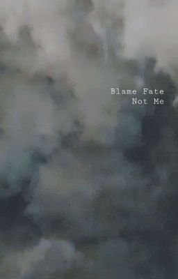 Blame Fate, Not Me