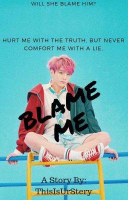 Blame Me || Jungkook Fanfic