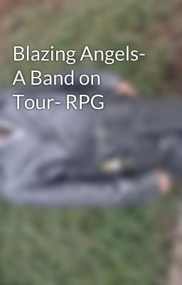 Blazing Angels- A Band on Tour- RPG