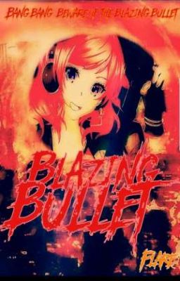 Blazing Bullet [ A One-shot book] 