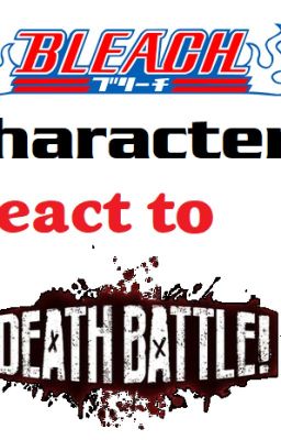 Bleach Characters' React to Death Battle