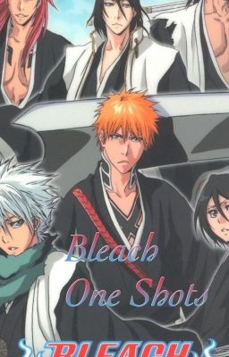 ❤️Bleach One Shots❤️